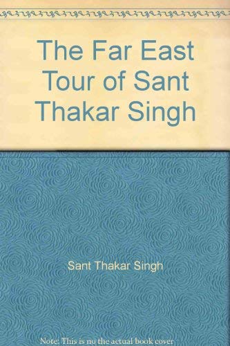 Stock image for The Far East Tour of Sant Thakar Singh for sale by ThriftBooks-Atlanta