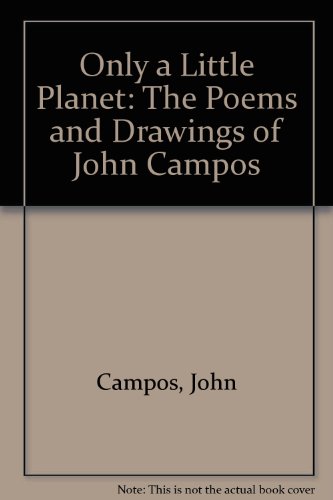 Beispielbild fr Only a Little Planet: The Poems and Drawings of John Campos zum Verkauf von Arundel Books