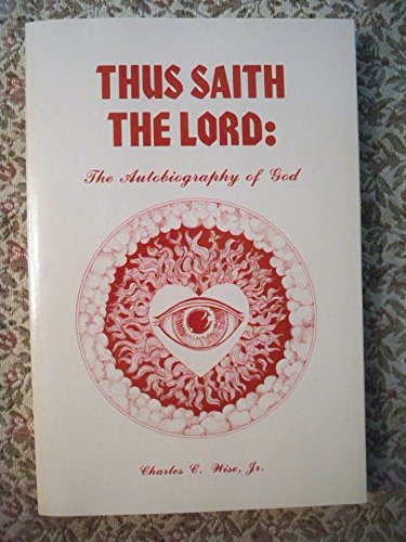 Thus Saith the Lord: The Autobiography of God (9780917023071) by Wise, Charles C., Jr.