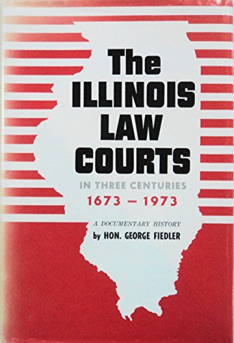 9780917036057: The Illinois Law Courts in Three Centuries, 1673-1973: A Documentary History