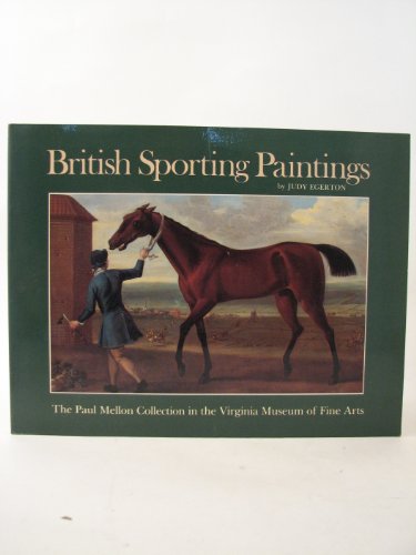 Stock image for British sporting paintings: The Paul Mellon collection in the Virginia Museum of Fine Arts for sale by Calliopebooks