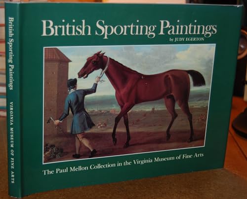 Stock image for British Sporting Paintings: The Paul Mellon Collection in the Virginia Museum of Fine Arts for sale by Tiber Books