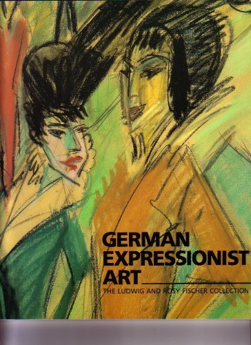 9780917046254: German Expressionist Art: The Ludwig and Rosy Fischer Collection