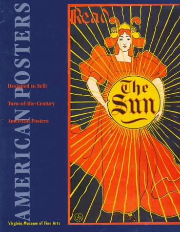 Stock image for Designed to Sell: Turn-Of-The Century American Posters in the Virginia Museum of Fine Arts for sale by Books of the Smoky Mountains