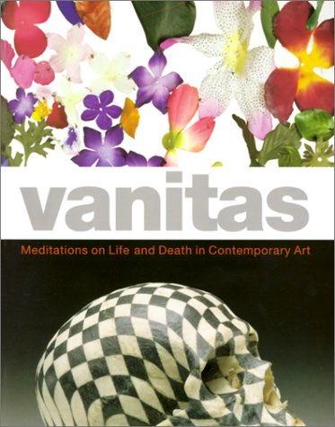 Stock image for Vanitas: Mediations on Life and Death in Contemporary Art for sale by Lorrin Wong, Bookseller
