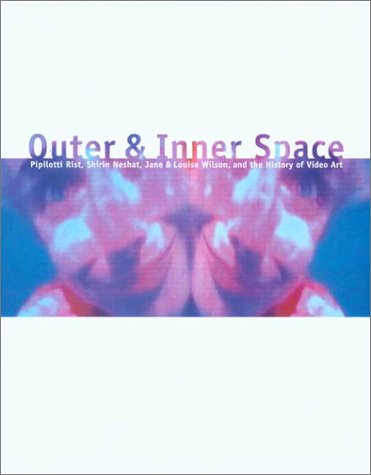 Beispielbild fr Outer and Inner Space: Pipilotti Rist, Shirin Neshat, Jane and Louise Wilson, and the History of Video Art.; With essays by Laura Cottingham, Elanor Heartney and Jonathan Knight Crary. (Exhibition publication) zum Verkauf von J. HOOD, BOOKSELLERS,    ABAA/ILAB