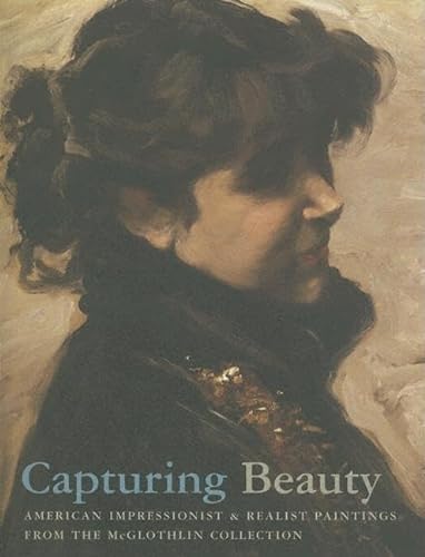 Imagen de archivo de Capturing Beauty : American Impressionist and Realist Paintings from the Mcglothlin Collection a la venta por Better World Books