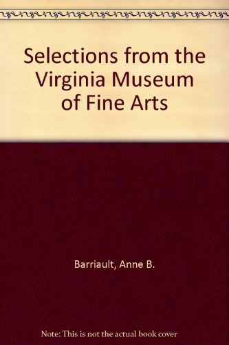 Stock image for Selections from the Virginia Museum of Fine Arts for sale by Dunaway Books