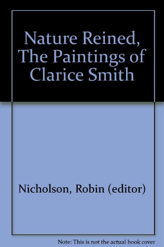 Beispielbild fr Nature Reined the Paintings of Clarice Smith zum Verkauf von Wonder Book