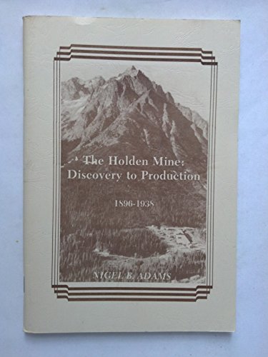 Stock image for The Holden Mine: Discovery to production, 1896-1938 for sale by HPB-Diamond