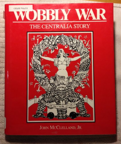 Beispielbild fr Wobbly War : The Centralia Story zum Verkauf von Better World Books