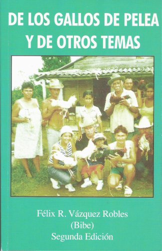 9780917049514: De Los Gallos de Pelea y de Otros Temas by Felix R. Vazquez Robles (2009) Paperback