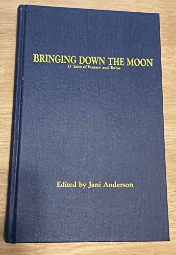 9780917053030: Bringing Down the Moon: 15 Tales of Fantasy and Terror