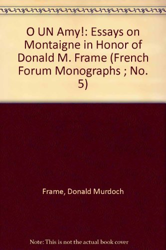 Beispielbild fr O Un Amy!: Essays on Montaigne in Honor of Donald M. Frame zum Verkauf von Anybook.com