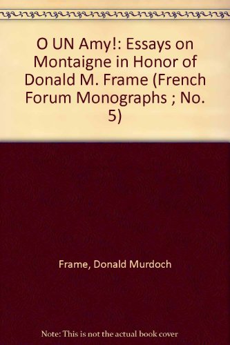 9780917058042: O UN Amy!: Essays on Montaigne in Honor of Donald M. Frame. (French Forum Monographs ; No. 5) (English and French Edition)