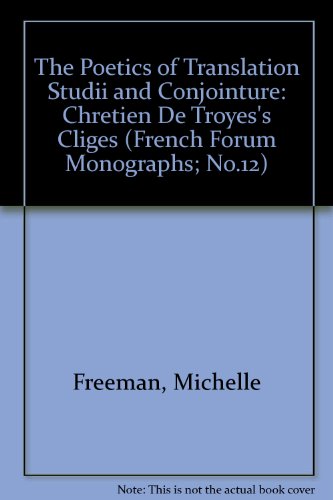Stock image for The Poetics of Translation Studii and Conjointure: Chretien De Troyes's Cliges (French Forum Monographs; No.12) for sale by Stony Hill Books