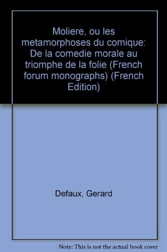 Beispielbild fr Moliere, ou les Metamorphoses du Comique : De la Comedie Morale au Triomphe de la Folie zum Verkauf von Better World Books