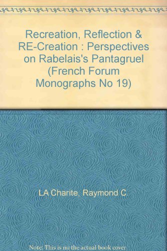 Imagen de archivo de Recreation, Reflection & Re-Creation: Perspectives on Rabelais's Pantagruel a la venta por Heartwood Books, A.B.A.A.