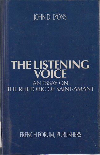 Stock image for The listening voice. An essay on the rhetoric of Saint-Amant. for sale by Antiquariat Kai Groß