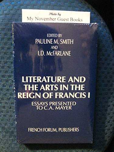Beispielbild fr Literature and the Arts in the Reign of Francis I (French Forum Monographs) Smith, Pauline M. and McFarlane, I. D zum Verkauf von Langdon eTraders