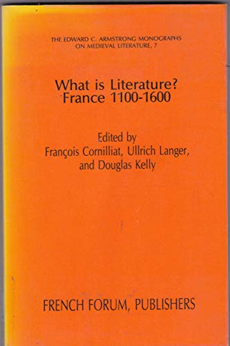 Beispielbild fr What Is Literature: France, 1100-1600 (The Edward C. Armstrong Monographs on Medieval Literature, 7) zum Verkauf von Stony Hill Books