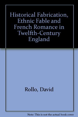 Beispielbild fr Historical Fabrication, Ethnic Fable and French Romance in Twelfth-Century England zum Verkauf von Stony Hill Books