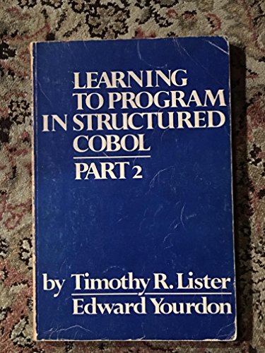 Learning to Program in Structured Cobol, Part 2 (9780917072031) by Lister, Timothy R.; Yourdon, Edward