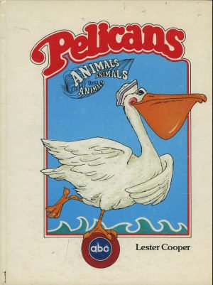 Pelicans (Animals animals animals library) (9780917080111) by Cooper, Lester