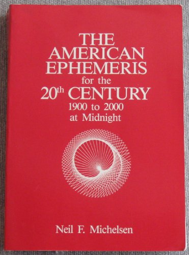 Stock image for The American Ephemeris for the 20th Century: 1900 to 2000 at Midnight for sale by GF Books, Inc.