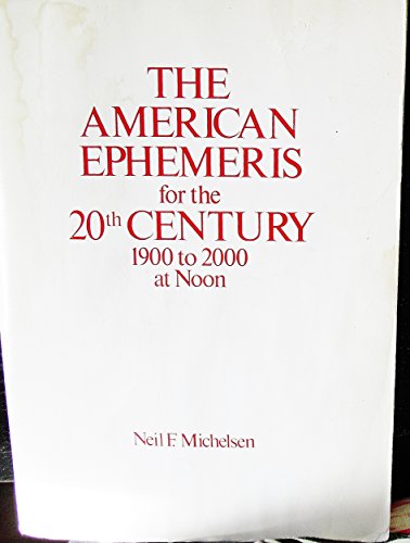 Beispielbild fr The American Ephemeris for the 20th Century: 1900 to 2000 at Noon zum Verkauf von HPB-Red