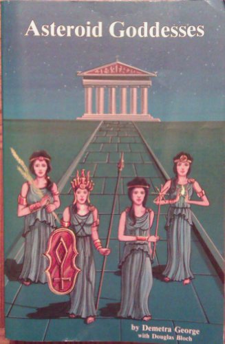 9780917086755: Asteroid Goddesses: Ceres, Pallas, Juno and Vesta with Ephemeris