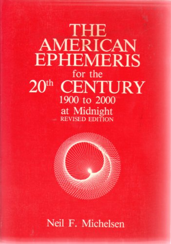 Beispielbild fr The American Ephemeris for the 20th Century: 1900 to 2000, Revised Edition zum Verkauf von Zoom Books Company