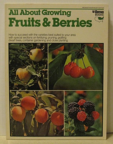 Ortho Books All About Growing Fruits & Berries Midwest Northeast Edition