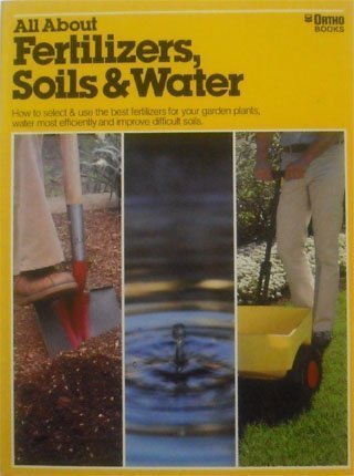 Beispielbild fr All About Fertilizers, Soils and Water zum Verkauf von Wonder Book