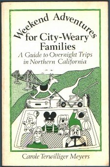 Beispielbild fr Weekend Adventures for City-Weary Families - A Guide to Overnight Trips in Northern California zum Verkauf von Don's Book Store