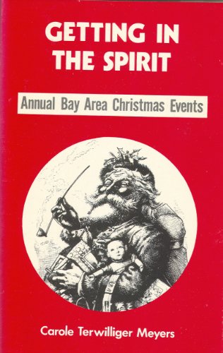 Beispielbild fr GETTING IN THE SPIRIT Annual Bay Area Christmas Events zum Verkauf von marvin granlund