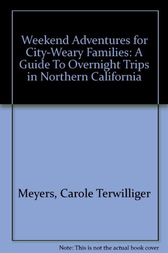 Beispielbild fr Weekend adventures for city-weary families: A guide to overnight trips in northern California zum Verkauf von HPB Inc.