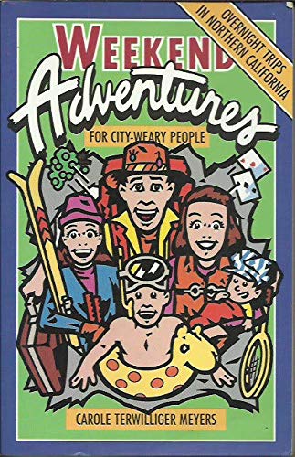 Stock image for Weekend adventures for city-weary people, overnight trips in northern California (Weekend adventures for city-weary people, overnight trips in the U.S.A) for sale by Wonder Book