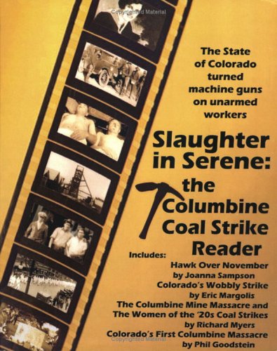 Beispielbild fr Slaughter in Serene: the Columbine Coal Strike Reader zum Verkauf von ThriftBooks-Atlanta