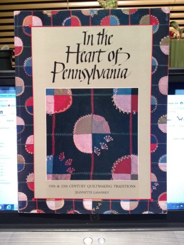 Stock image for In the Heart of Pennsylvania : Nineteenth and Twentieth Century Quiltmaking Traditions for sale by Better World Books