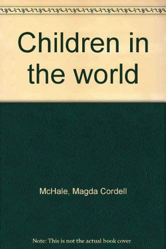 Children in the world (9780917136030) by McHale, Magda Cordell