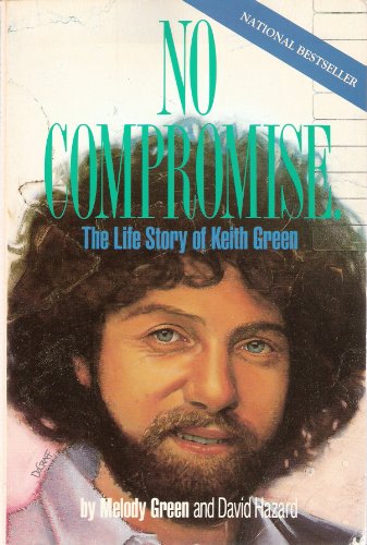 Beispielbild fr No Compromise: The Life Story of Keith Green zum Verkauf von Wonder Book