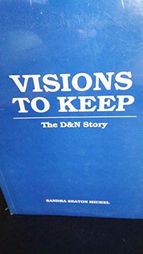 VISIONS TO KEEP; THE D&N STORY