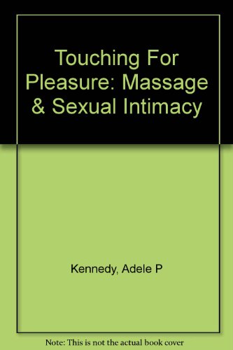 Beispielbild fr Touching For Pleasure: Massage & Sexual Intimacy zum Verkauf von HPB Inc.