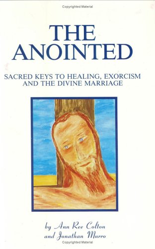 Beispielbild fr The Anointed: Sacred Keys to Healing, Exorcism and the Divine Marriage zum Verkauf von Wonder Book