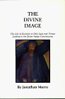 The Divine Image: The Life of Devotion to Holy Laws and Virtues Leading to the Divine-Image Consc...