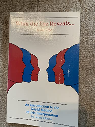 9780917197000: What The Eye Reveals--: An Introduction to The Rayid Method of Iris Interpretation