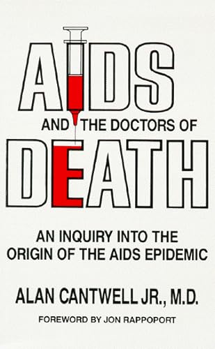 

AIDS And the Doctors of Death: An Inquiry into the Origin of the AIDS Epidemic