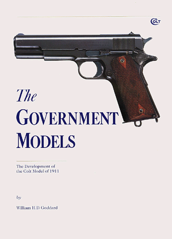 Imagen de archivo de The Government Models: The Development of the Colt Model of 1911 a la venta por K & L KICKIN'  BOOKS