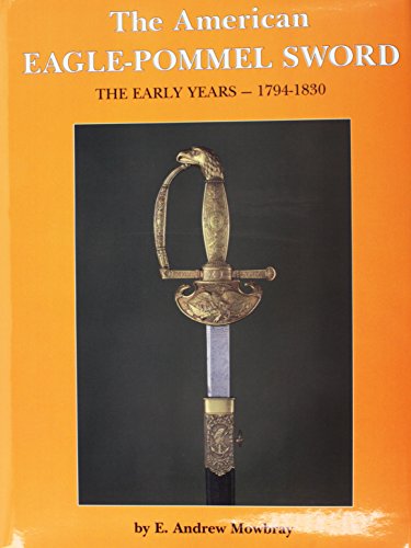 American Eagle Pommel Sword: Early Years 1794-1830.